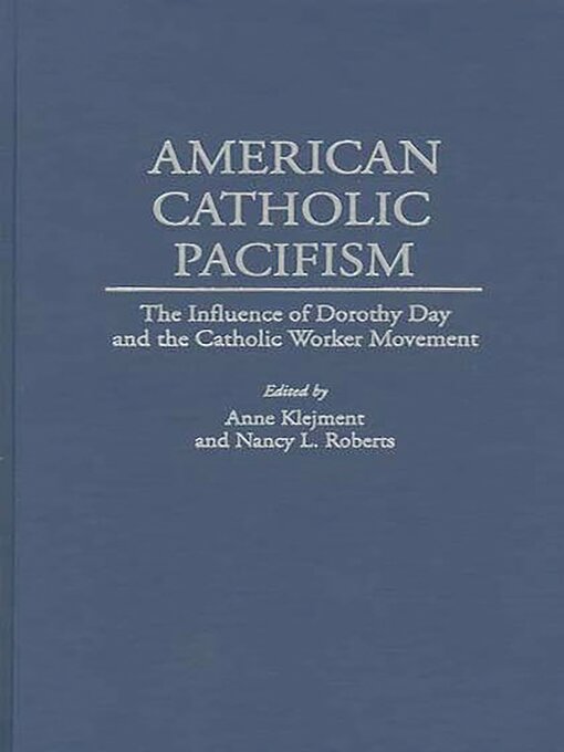 Title details for American Catholic Pacifism by Anne Klejment - Available